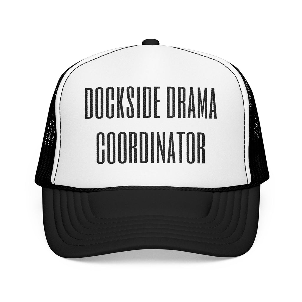 Dockside Drama Coordinator Foam Trucker Hat