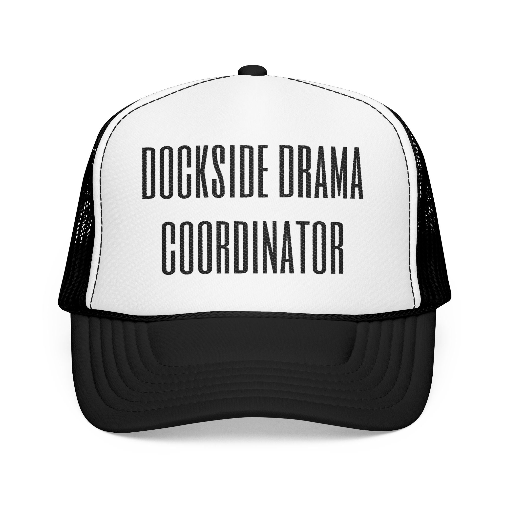 Dockside Drama Coordinator Foam Trucker Hat