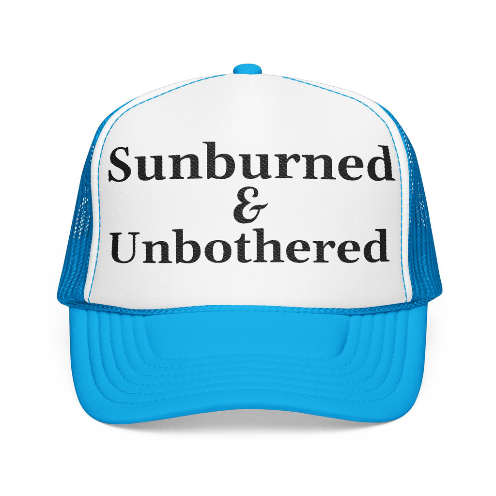 Sunburned and Unbothered Trucker Hat