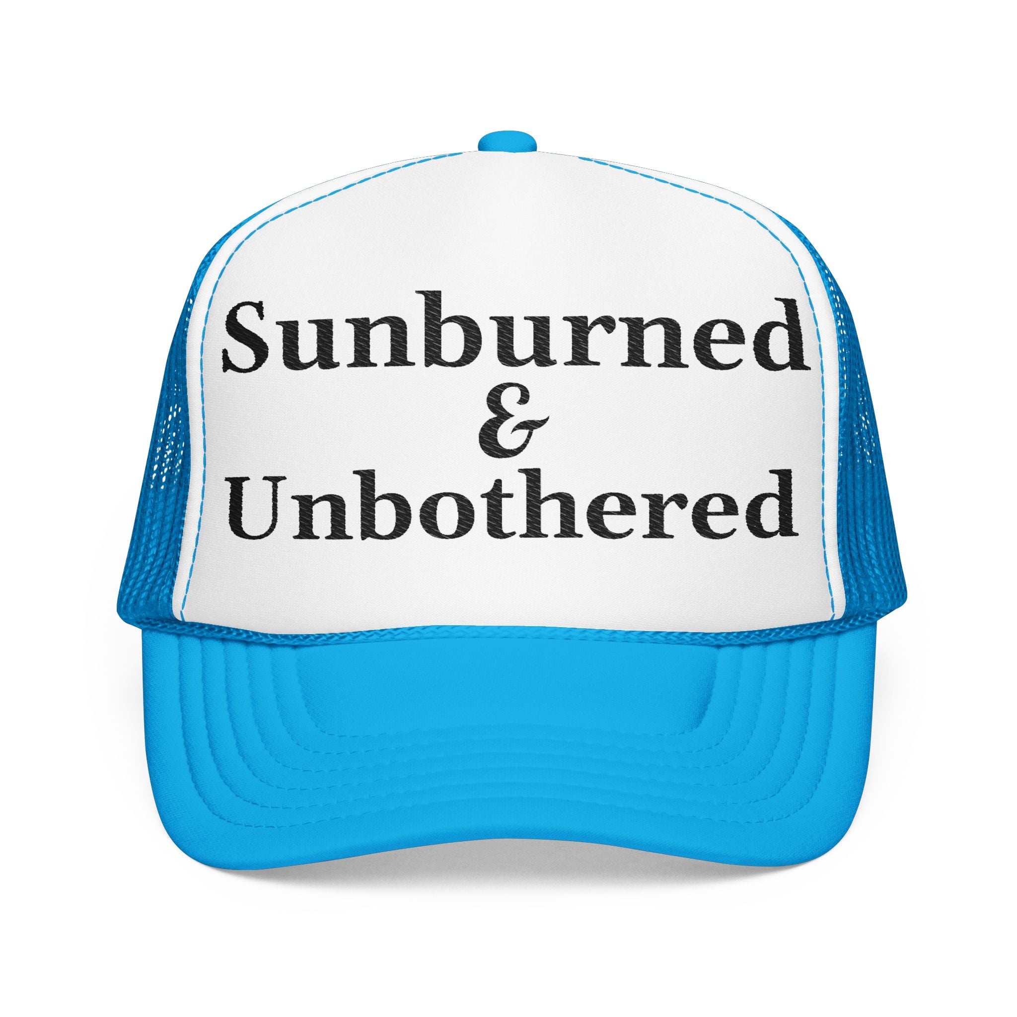 Sunburned and Unbothered Trucker Hat