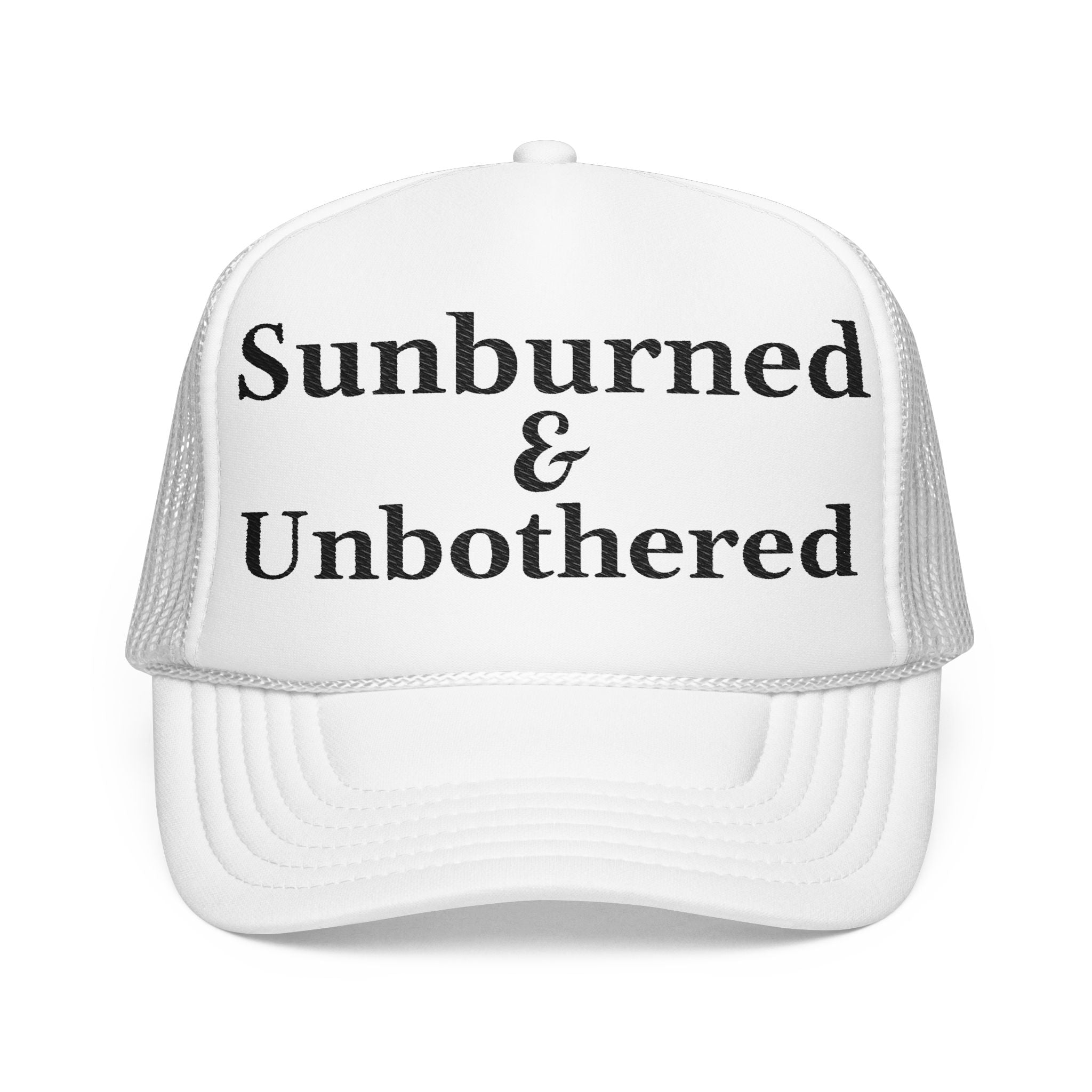 Sunburned and Unbothered Trucker Hat