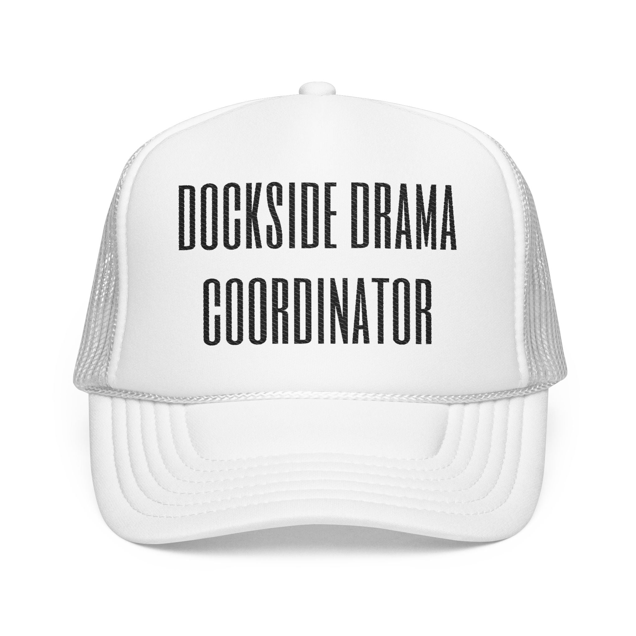 Dockside Drama Coordinator Foam Trucker Hat